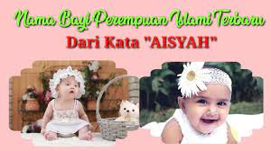 Itulah salah satu di antara berkah dari ummul mukminin aisyah, yakni allah menurunkan ayat tayamum karenanya untuk memberikan kemudahan kepada. Nama Bayi Perempuan Islami Terbaru Dari Kata Aisyah Beserta Dengan Artinya Youtube