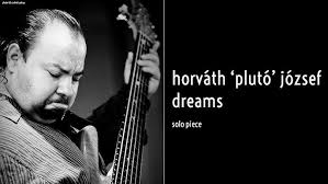 Horváth 'Plutó' József // Dreams