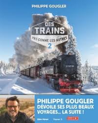 Sur la ligne de ce train insolite, qui ne croise qu'une seule route en 500 km, il n'y a pas de gare. Des Trains Pas Comme Les Autres Mes Plus Beaux Voyages Par Philippe Gougler Arts Beaux Livres Leslibraires Ca