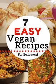 7 Easy Vegan Simple Recipes For Healthy Eating Beginner Vegans Vegan Recipes Beginner Vegan Recipes Easy Vegan Recipes