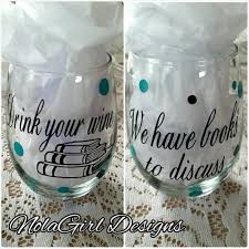 Book Club Wine Glasses Read Your Book We Have Wine To Discuss Decorated Wine Glass Wine Glass Books Ladies Wine Glass Vinyl Wine Glass Decor Wine Glass