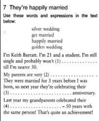 7 They're happily married Use these words and expressions in the text  below: silver wedding get married happily married golden wedding I'm Keith  Barratt. I