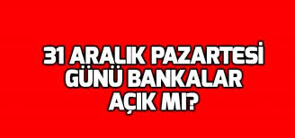 Bu sene 31 aralık perşembe gününe denk geliyor. 31 Aralik Ta Bankalar Acik Mi Pazartesi Gunu Bankalar Calisiyor Mu
