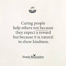 It Is Natural To Show Kindness By Unknown Author Inspirational Words Of Wisdom Simple Reminders Wise Quotes