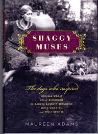 Shaggy Muses: The Dogs Who Inspired Virginia Woolf, Emily Dickinson,  Elizabeth Barrett Browning, Edith Wharton, and Emily Brontë: Adams,  Maureen: 9780345484062: Amazon.com: Books