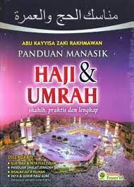 Sebelum banyak membahas syariat haji dan umrah, perlu disampaikan bahwa ibadah umrah tidak membatalkan kewajiban untuk melaksanakan ibadah haji. Panduan Manasik Haji Dan Umrah Shahih Praktis Dan Lengkap Cover Baru