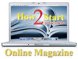 Maybe you would like to learn more about one of these? How To Start Your Own Online Magazine E Zine