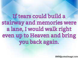 And bring you back again. If Tears Could Build A Stairway Missing You Sms Quotes Image