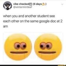 When You And Another Student See Each Other On The Same Google Doc At 2 Am Ifunny In 2020 Funny Relatable Memes Stupid Funny Memes Haha Funny