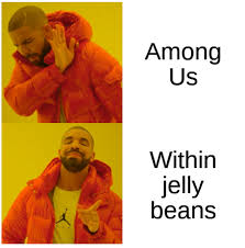 Unofficial subreddit for the game among us by innersloth. Jelly Beans In Space R Amongusmemes Among Us Know Your Meme