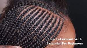 Now is the time to do it! How To Cornrow With Extensions For Beginners Only Youtube