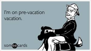 Pre Vacation Vacation Quotes Funny Vacation Humor Vacation Quotes