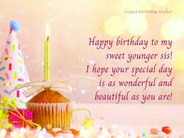 You are so lucky to have an outgoing, caring and responsible brother like me. Birthday Messages For Sister Happy Birthday Wisher