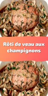 Roti De Veau Aux Champignons Roti De Veau Plat Sans Viande Plat