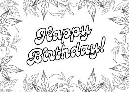 Be it a gift for a little one's daddy, mom, sister, teacher or grandpa, these beautifully colored free printable happy birthday coloring pages are surely a present to be cherished. Happy Birthday Coloring Cards Add A Little Adventure