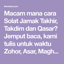 Tata cara sholat qashar jamak takhir magrib digabung isya' syarat jamak ta'khir niat menjamak ta'khir pada. Macam Mana Cara Solat Jamak Takhir Takdim Dan Qasar Jemput Baca Kami Tulis Untuk Waktu Zohor Asar Maghrib Isyak Sekali Panduan Ringkas Mudah Solat Cara