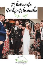 Wir empfehlen unseren gratulanten und gratulantinnen stets, ihre. 10 Bekannte Hochzeitsbrauche Hochzeit Brauche Hochzeit Hochzeitsbrauche