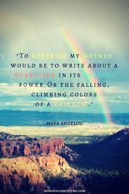 Nature And Motherhood Soulful Companions Wisdom Quotes Life Soul Quotes Maya Angelou Quotes