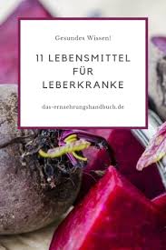 Neben der haut filtert die leber von diese lebensmittel entgiften die leber ganz natürlich. 11 Nicht Zu Unterschatzende Lebensmittel Fur Leberkranke