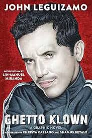 Ghetto Klown: A Graphic Memoir eBook : Leguizamo, John, Cassano, Christa:  Kindle Store