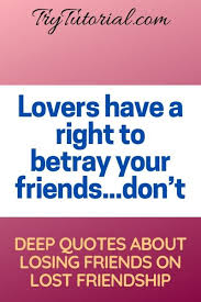 Jul 30, 2020 · friendship quotes are a fantastic way to show you just how special your true friends are to you in life. Latest 56 Losing Friends Quotes Sayings 2021 Trytutorial