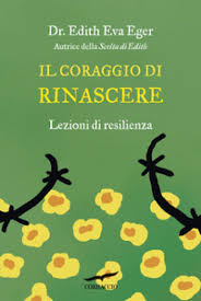 Aiutandoti non solo a superare i problemi, ma anche a evitare lo sviluppo di problemi legati allo stress come il burnout, ad. Il Coraggio Di Rinascere Lezioni Di Resilienza Edith Eva Eger Libro Mondadori Store