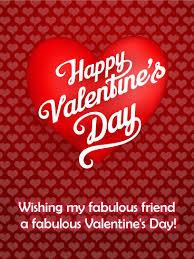 To My Fabulous Friend Happy Valentine S Day Card Birthday Greeting Cards By Davia Valentines Day Greetings For Friends Happy Valentines Day Funny Happy Valentine Day Quotes