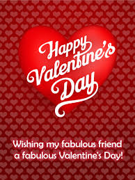 My love for you is so strong and pure, buddy, you are the best person. To My Fabulous Friend Happy Valentine S Day Card Birthday Greeting Cards By Davia Valentines Day Greetings For Friends Happy Valentine Day Quotes Happy Valentines Day Wishes