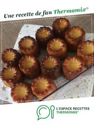 Caneles Bordelais Facile Et Inratable Recette Idee Recette Thermomix Recette Recette Thermomix Dessert