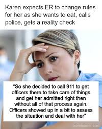 Karen expects ER to change rules for her as she wants to eat, calls police,  gets a reality check (link in the comments)