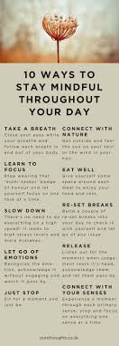 10 Ways To Help You Know How To Reduce Stress And Stay Mindful Throughout Your Day Mindfulness Activities Mindfulness Exercises Mindfulness
