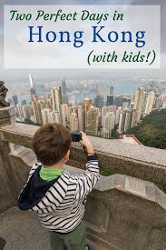 48 Hours In Hong Kong With Kids Hong Kong Travel Hong Kong Holiday Travel With Kids
