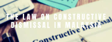 In this case, the industrial court rejected the claimant's contention of constructive dismissal as the claimant, under the burden of proof, failed to adduced cogent and convincing evidence that the alleged procedure for unfair dismissal claims in malaysia. The Law On Constructive Dismissal In Malaysia Prem Associate