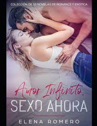 Colección de Romance: Amor Infinito, Sexo Ahora : Colección de 10 Novelas  de Romance Y Erótica (Series #1) (Paperback) 