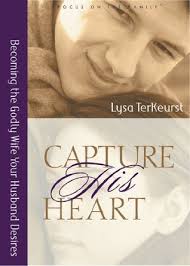 Capture His Heart: Becoming the Godly Wife Your Husband Desires by Lysa  TerKeurst