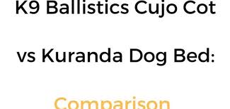 Coolaroo Vs Kuranda Vs K9 Ballistics Elevated Dog Beds Comparison Kuranda Dog Beds Elevated Dog Bed Dog Bed