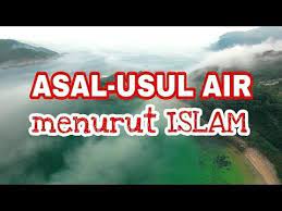Asal Usul Air Menurut Islam Youtube Quran Hidup Youtube