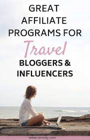 Best Travel Affiliate Programs For Travel Bloggers And Travel Influencers If You Are A Travel Blog Travel Affiliate Programs Travel Blogger Affiliate Programs
