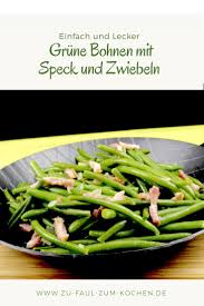 Grune Bohnen Mit Speck Und Zwiebeln Zu Faul Zum Kochen Bohnen Mit Speck Grune Bohnen Mit Speck Grune Bohnen