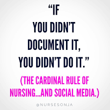 If You Didn T Document It You Didn T Do It Could Be Your Patient Assessment Could Be The Meal You Ate From Nurse Quotes Nurse Jokes Nursing Documentation