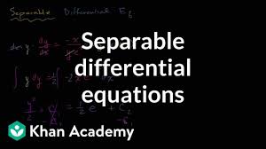 Separable Equations Introduction Differential Equations Video Khan Academy