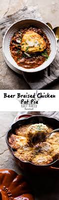 Beer Braised Chicken Pot Pie Half Baked Harvest Recipe Beer Braised Chicken Braised Chicken Pot Pie