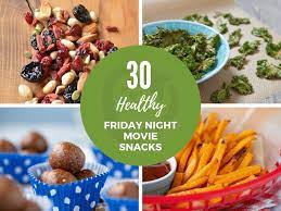 30 Healthy Friday Night Movie Snacks Super Healthy Kids