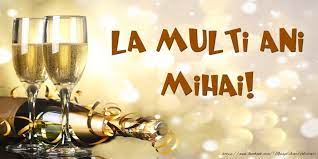 Maybe you would like to learn more about one of these? Sampanie La Multi Ani Mihai Felicitari De Zi De Nastere Cu Numele Mihai Felicitaricunume Com