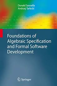 Foundations of software technology and theoretical computer science : 9783642173356 Foundations Of Algebraic Specification And Formal Software Development Monographs In Theoretical Computer Science An Eatcs Series Abebooks Sannella Donald Tarlecki Andrzej 3642173357