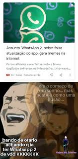 Assunto Whatsapp 2 Sobre Falsa Atualizacao Do App Gera Memes Na Internet Personalidades Como Felipe Neto Bruno Gagliasso Entraram Na Brincadeira Internautsso Horas V Era O Comeco De Um Sonho Mas Acabou