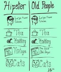 I Love Hipsters And Old People Funny Quotes Just For Laughs Words