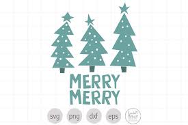 As the occasion is getting closer, we believed the time has. Merry Christmas Trees Svg Cut File For Christmas 926539 Illustrations Design Bundles