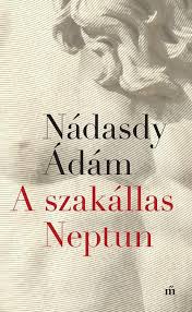 Nádasdy ádám versei úgy szólnak hozzánk, ahogy a barátainkkal beszélgetünk: A Szakallas Neptun Nadasdy Adam