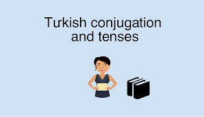 Turkish Verb Conjugation And Tenses Colanguage